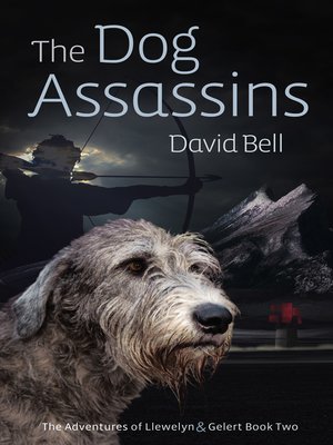 cover image of The Dog Assassins. the Adventures of Llewelyn and Gelert book Two